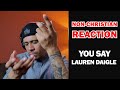 YOU SAY - LAUREN DAIGLE - NON-CHRISTIAN REACTION