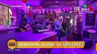 Que suerte tiene él - Luciano Pereyra en la peña de Morfi