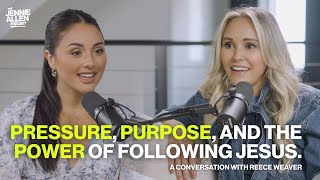 Pressure, Purpose, and the Power of Following Jesus | The Jennie Allen Podcast with Reece Weaver