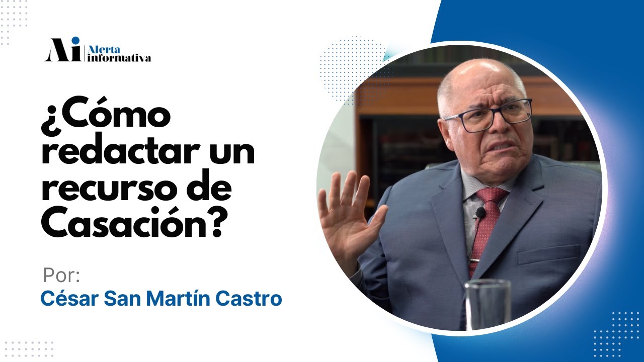 Cómo redactar un recurso de Casación por César San Martín Castro