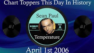 #1 SONG THIS DAY IN HISTORY!   April 1st 2006, Temperature by Sean Paul