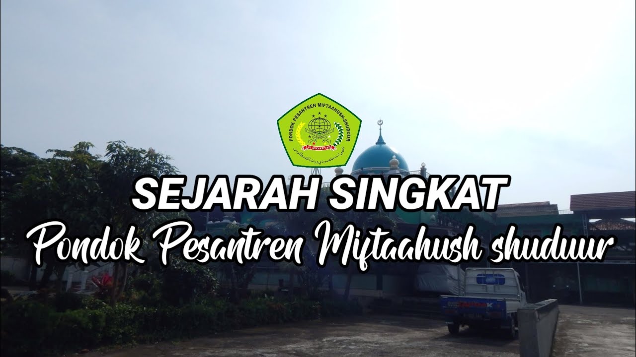 Sejarah Singkat Pondok Pesantren Miftaahush Shuduur