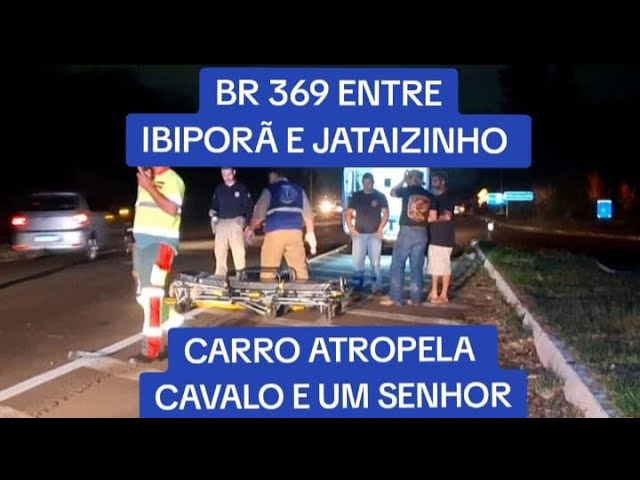 CARRO ATROPELA CARRO E UM SENHOR NA BR 369 ENTRE IBIPORÃ E JATAIZINHO