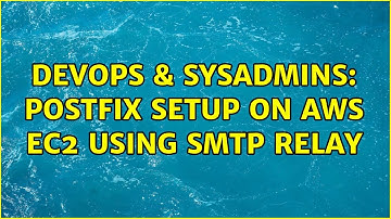DevOps & SysAdmins: Postfix setup on AWS EC2 using SMTP relay (4 Solutions!!)