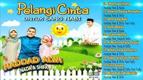 Pelangi Cinta Untuk Sang Nabi - Haddad Alwi, Nada & Shifa Feat Fadly ( Full Album Tahun 2016 )