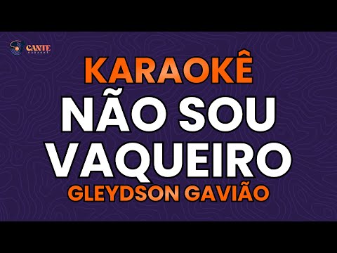 Video thumbnail for KARAOKÊ 🎤 - NÃO SOU VAQUEIRO - GLEYDSON GAVIÃO
