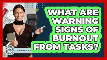 What Are Warning Signs Of Burnout From Tasks?