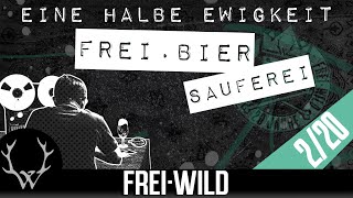 EINE HALBE EWIGKEIT [02]: Frei.Bier Sauferei - 20 Jahre Frei.Wild