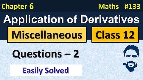 Miscellaneous Exercise on Chapter 6 Class 12 (Q2) | Application of Derivatives Class 12th Maths