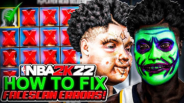 HOW TO FIX EVERY FACESCAN ERROR IN NBA 2K22! HOW TO GET ANY FACESCAN TO WORK IN 2K22 FAST AND EASY!