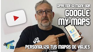 TUTORIAL DE GOOGLE MY MAPS  PERSONALIZA TUS MAPAS DE VIAJE