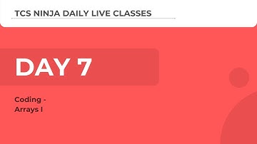 TCS Ninja Webinar Day 7(Coding): Arrays I