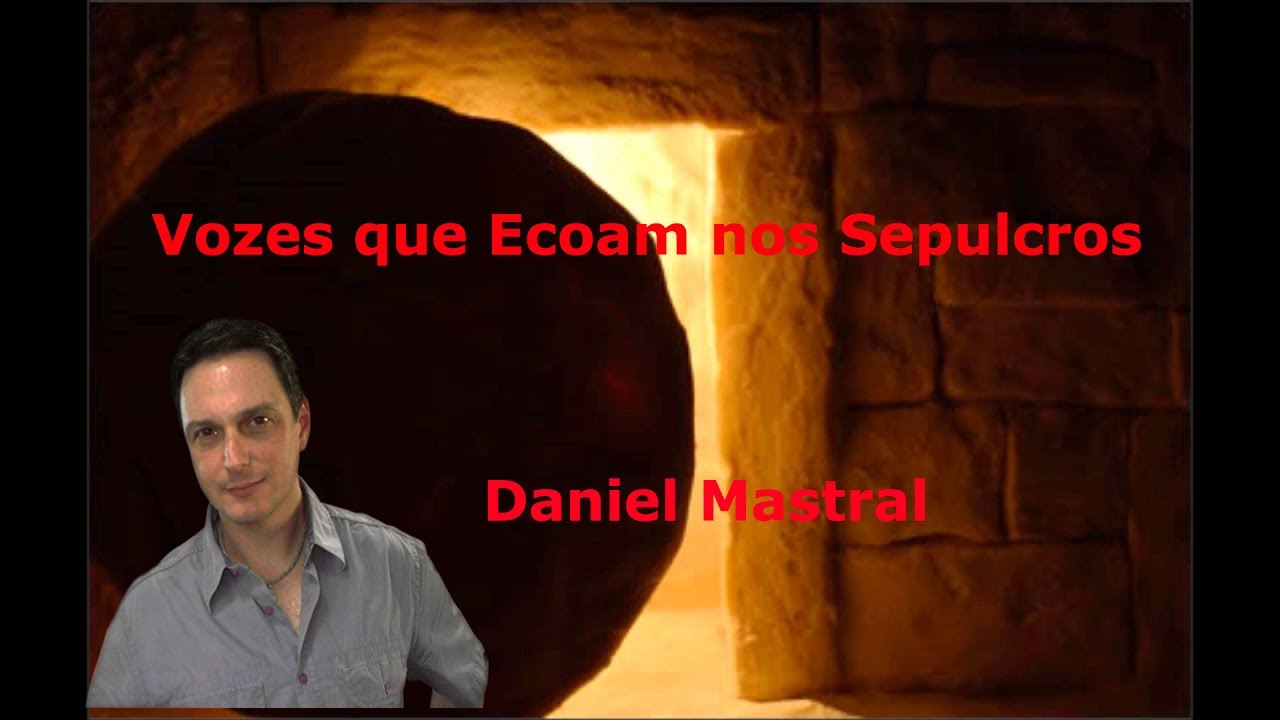 Daniel Mastral – “Vozes que Ecoam nos Sepulcros”