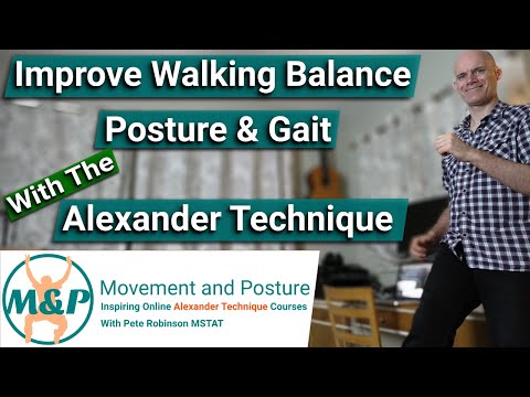 Improve Walking Balance, Posture and Gait with the Alexander Technique