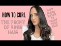How to curl the front of your hair! Soft waves for your face shape