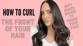 How to curl the front of your hair! Soft waves for your face shape