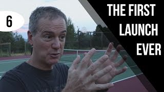 Day 6: The First Launch Ever
