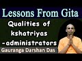 Lesson from gita  know qualities of kshatriyas  bg 1843  gauranga darshan das