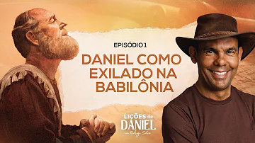 Desvendando Daniel: Exílio na Babilônia e a Fé de um Herói | Rodrigo Silva