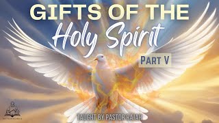 The Gifts Of The Holy Spirit - Part V - Taught by Pastor Rajah