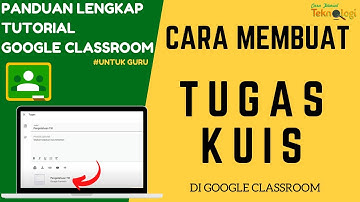 Tutorial Google Clasroom Untuk Guru - Cara Membuat Tugas Kuis Di Google Classroom