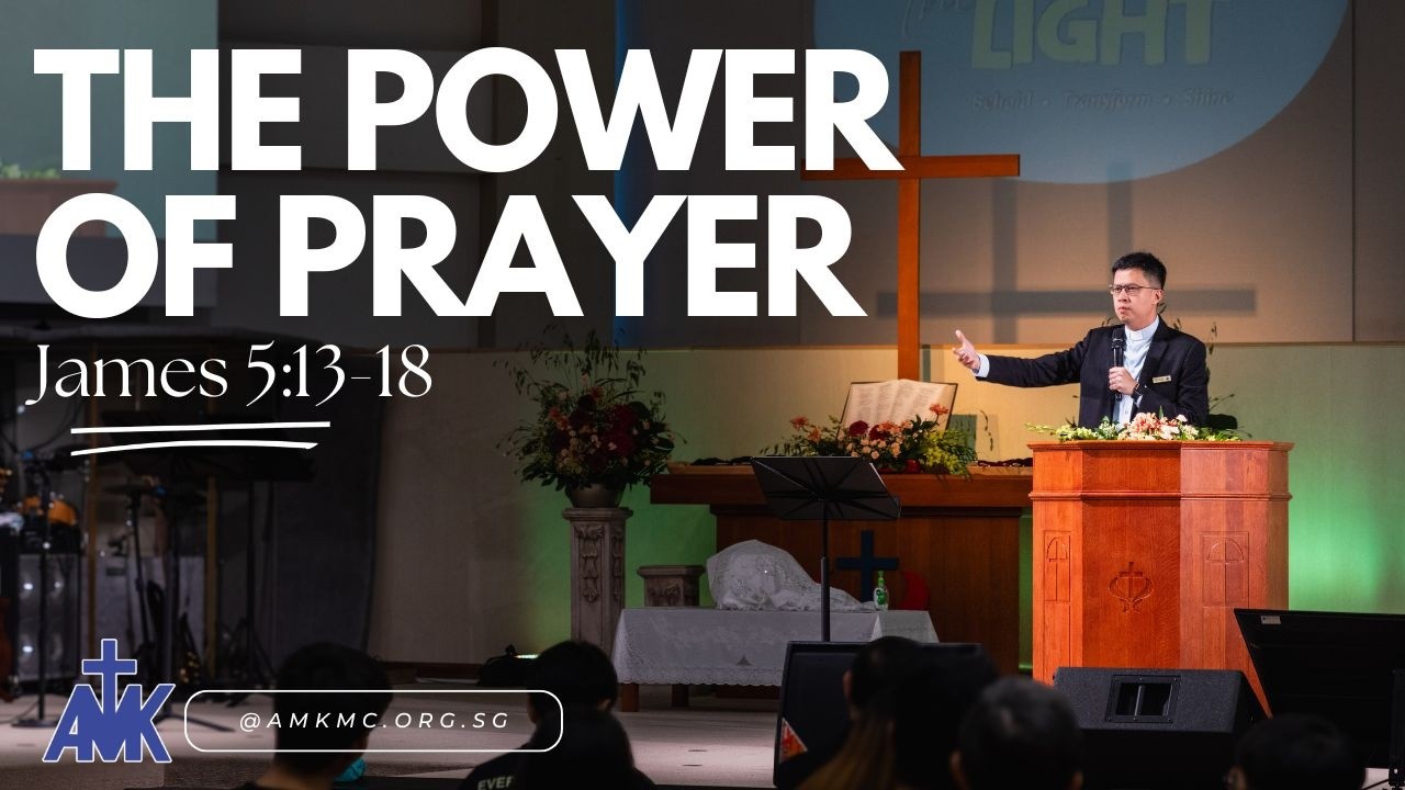 "The Power Of Prayer " Sermon by Rev Chan Siew Chye