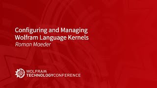 Configuring and Managing Wolfram Language Kernels