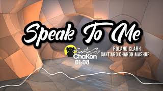 Roland Clark - Speak To Me (Santiago Chakon Mashup 2020)