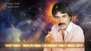 Ferdi Tayfur - Bana Da Söyle ( Hüseyin Yıldız Remix ) 2019 Resimi