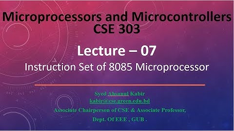 Lecture 07 Instruction Set of 8085 Microprocessor @Dulal-CSEcode , @CSE & @Green University