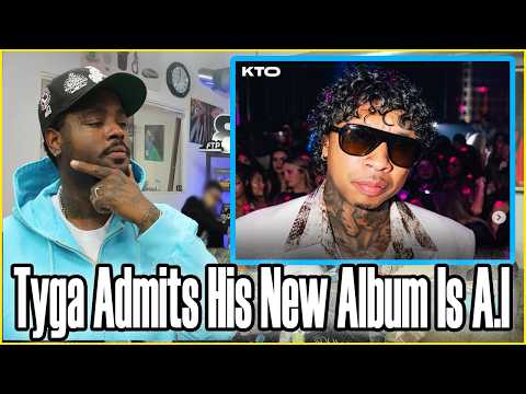 Tyga Admits His New Album Is A.I