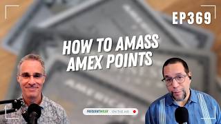 How to Amass Amex Points | Frequent Miler on the Air Ep369 | 7-31-26
