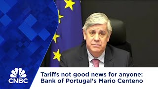 Tariffs not good news for anyone: Bank of Portugal's Mario Centeno ...