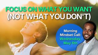 Train Your Brain to Find What You Want (Reticular Activating System) | Morning Mindset Call 05/06/26