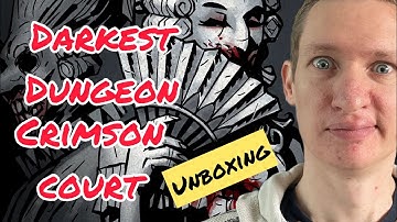 Darkest Dungeon Crimson Court Unboxing