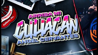 Angel Cervantes - Arriba Mi Culiacán