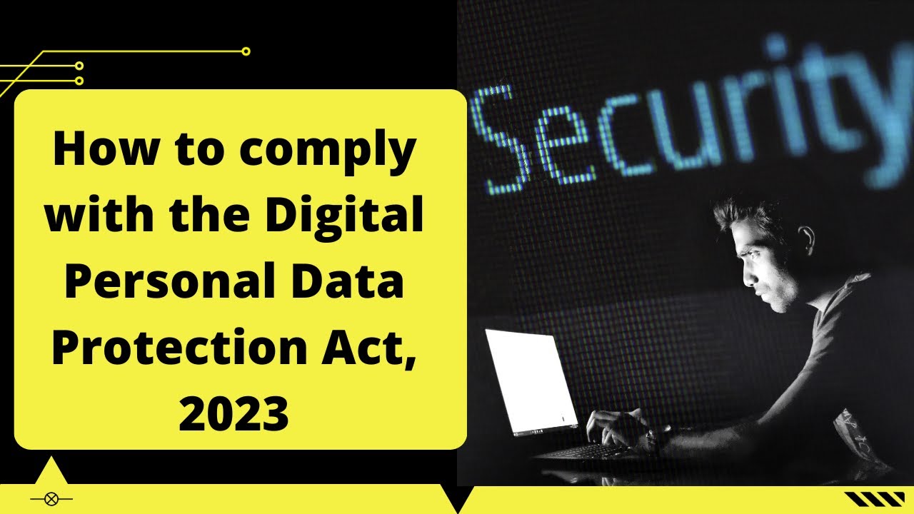 How to comply with the Digital Personal Data Protection Act, 2023