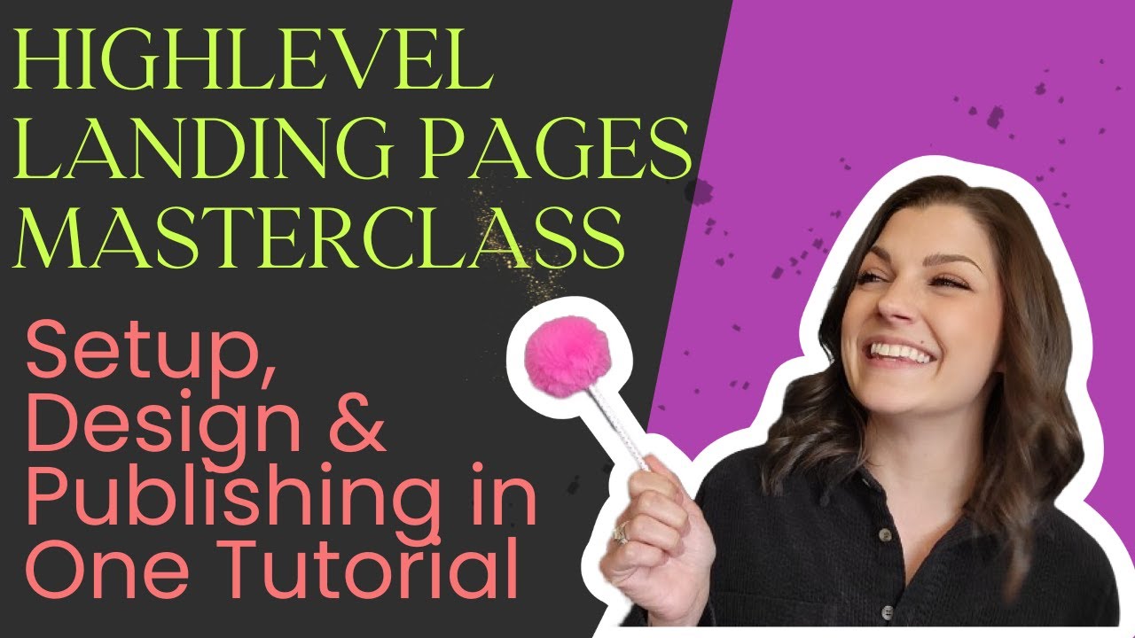 The COMPLETE Guide to HighLevel Landing Pages (Everything You Need to Know)
