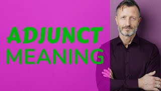 Adjunct | Meaning of adjunct