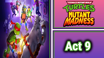 TMNT: Mutant Madness | F2P Gameplay | Adventure Mode Act 9 - Missions 1 to 30 | Part 9