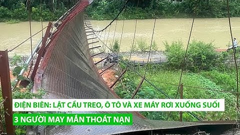Lật cầu treo ở Điện Biên, ô tô và xe máy rơi xuống suối, 3 người may mắn thoát nạn