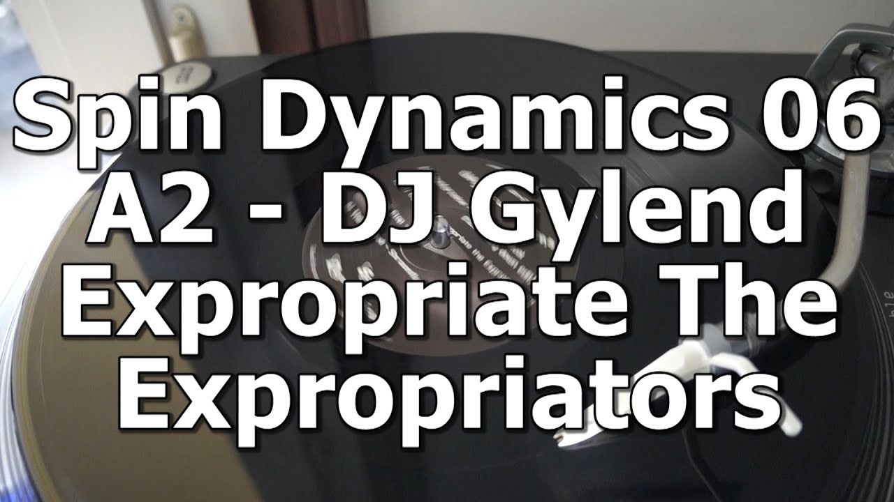 Spin Dynamics 06 - A2 - DJ Gylend - Expropriate The Expropriators