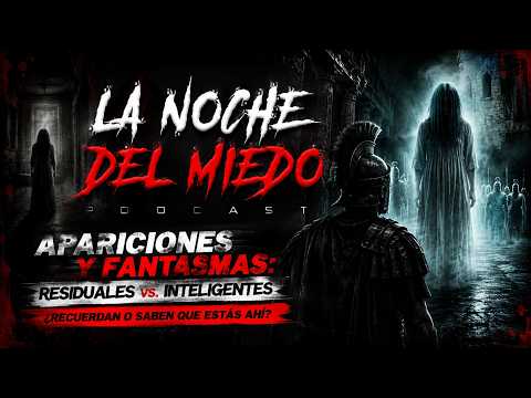 @LaNochedelMiedoPODCAST Apariciones residuales y apariciones inteligentes.