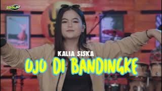 OJO DI BANDINGKE KALIA SISKA | UYE TONE
