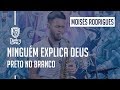 🎷 Ninguem Explica Deus - Preto no Branco - Moises Rodrigues - Cover Sax Alto 🎷