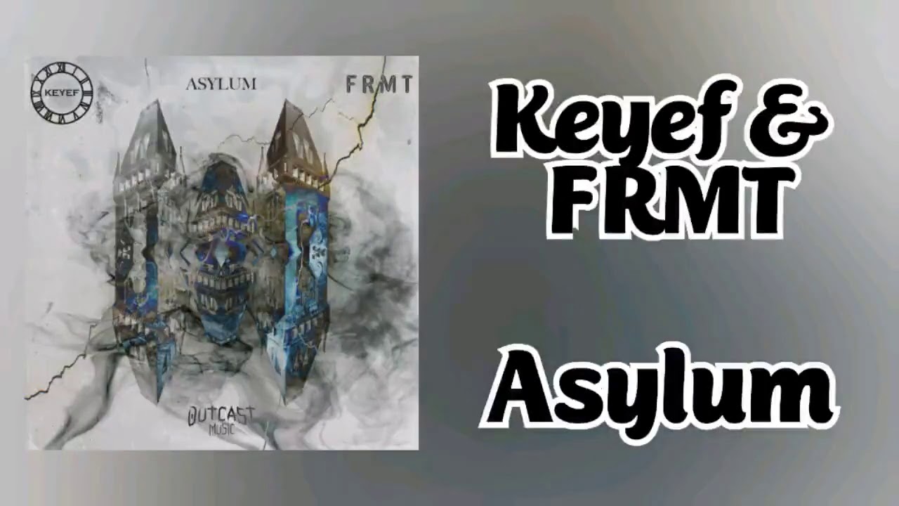Keyef Keyef & FRMT - Asylum - YouTube