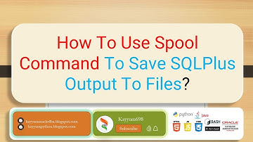 How To Use Spool Command To Save SQLPlus Output In Any Files ? | Kayyum698 | @kayyum698
