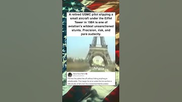 A retired USMC pilot slipping a small aircraft under the Eiffel Tower in 1984 is one ofaviation