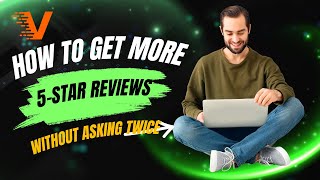 How to Get More 5-Star Reviews Without Asking Twice