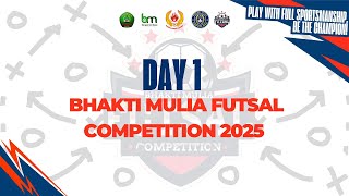 BHAKTI MULIA FUTSAL COMPETITION 2025 DAY 1